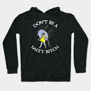 Don't Be A Salty Bitch Hoodie